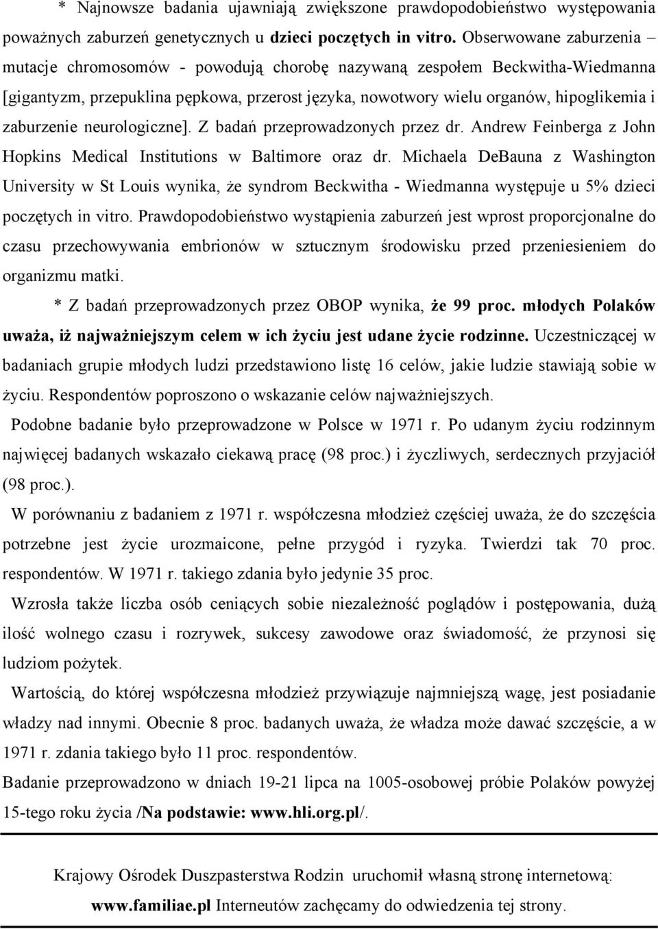 zaburzenie neurologiczne]. Z badań przeprowadzonych przez dr. Andrew Feinberga z John Hopkins Medical Institutions w Baltimore oraz dr.