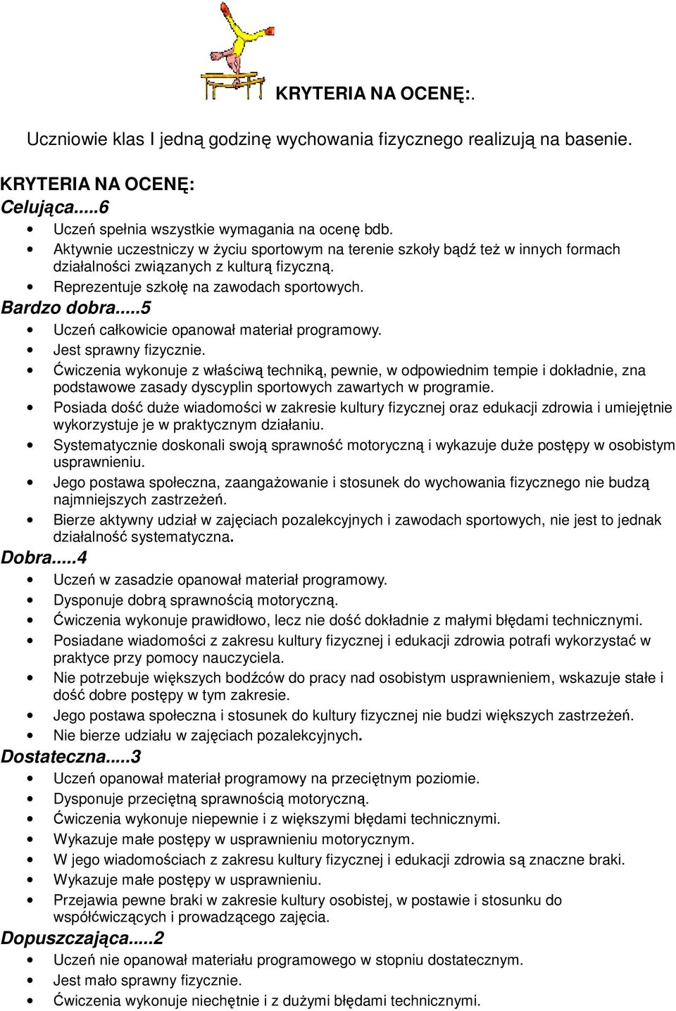 ..5 Uczeń całkowicie opanował materiał programowy. Jest sprawny fizycznie.