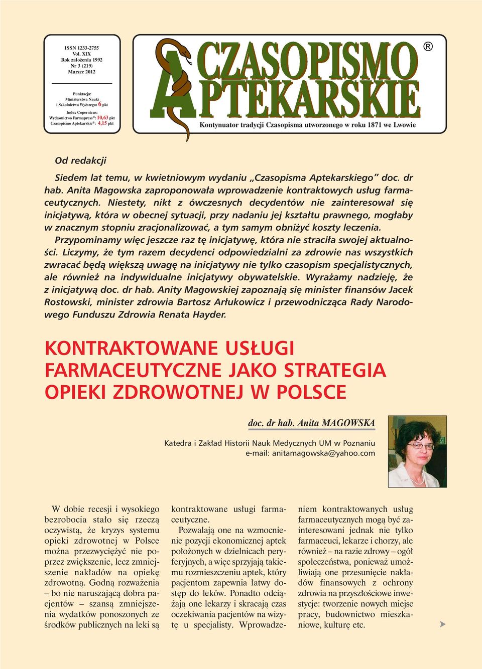 Kontynuator tradycji Czasopisma utworzonego w roku 1871 we Lwowie Od redakcji Siedem lat temu, w kwietniowym wydaniu Czasopisma Aptekarskiego doc. dr hab.