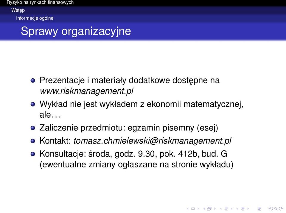 .. Zaliczenie przedmiotu: egzamin pisemny (esej) Kontakt: tomasz.