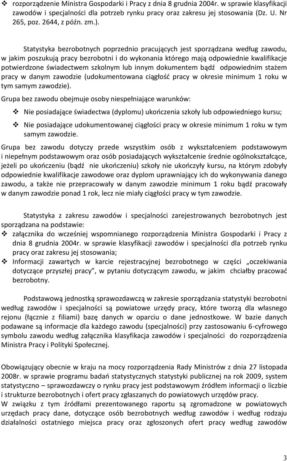 szkolnym lub innym dokumentem bądź odpowiednim stażem pracy w danym zawodzie (udokumentowana ciągłośd pracy w okresie minimum 1 roku w tym samym zawodzie).