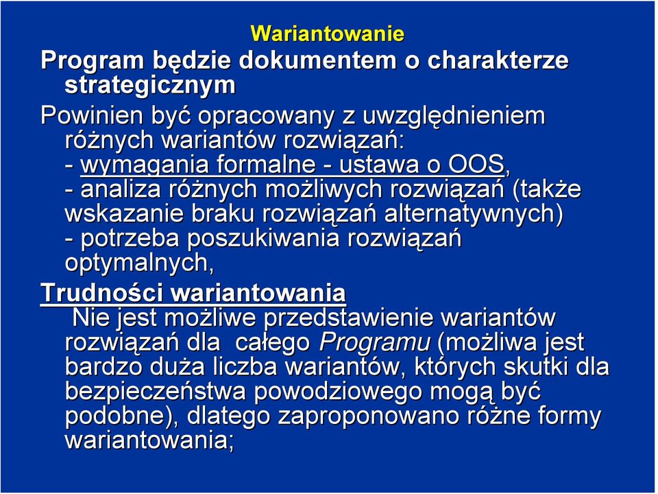 potrzeba poszukiwania rozwiąza zań optymalnych, Trudności wariantowania Nie jest możliwe przedstawienie wariantów rozwiąza zań dla całego Programu