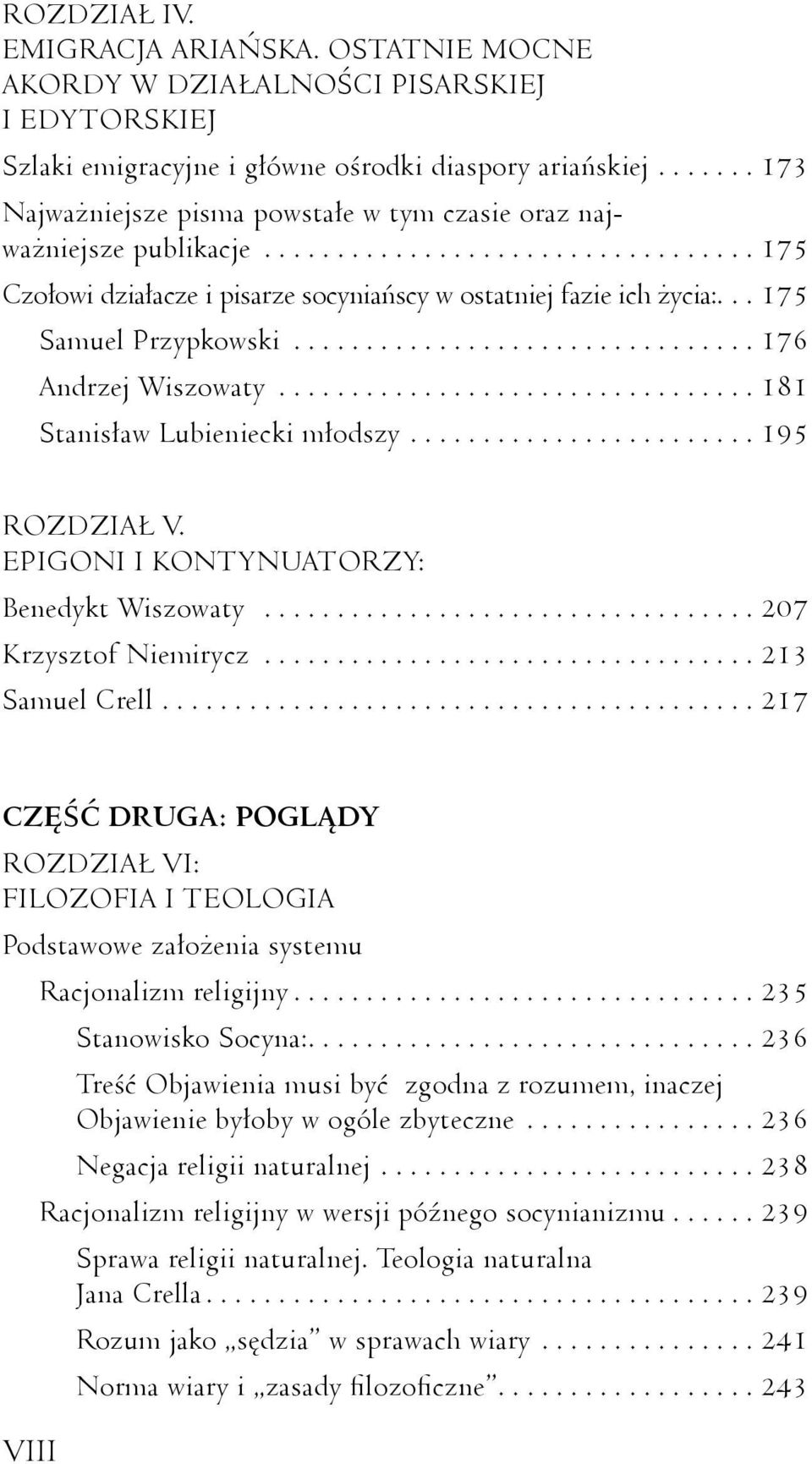 .. 175 Samuel Przypkowski................................ 176 Andrzej Wiszowaty................................. 181 Stanisław Lubieniecki młodszy........................ 195 ROZDZIAŁ V.