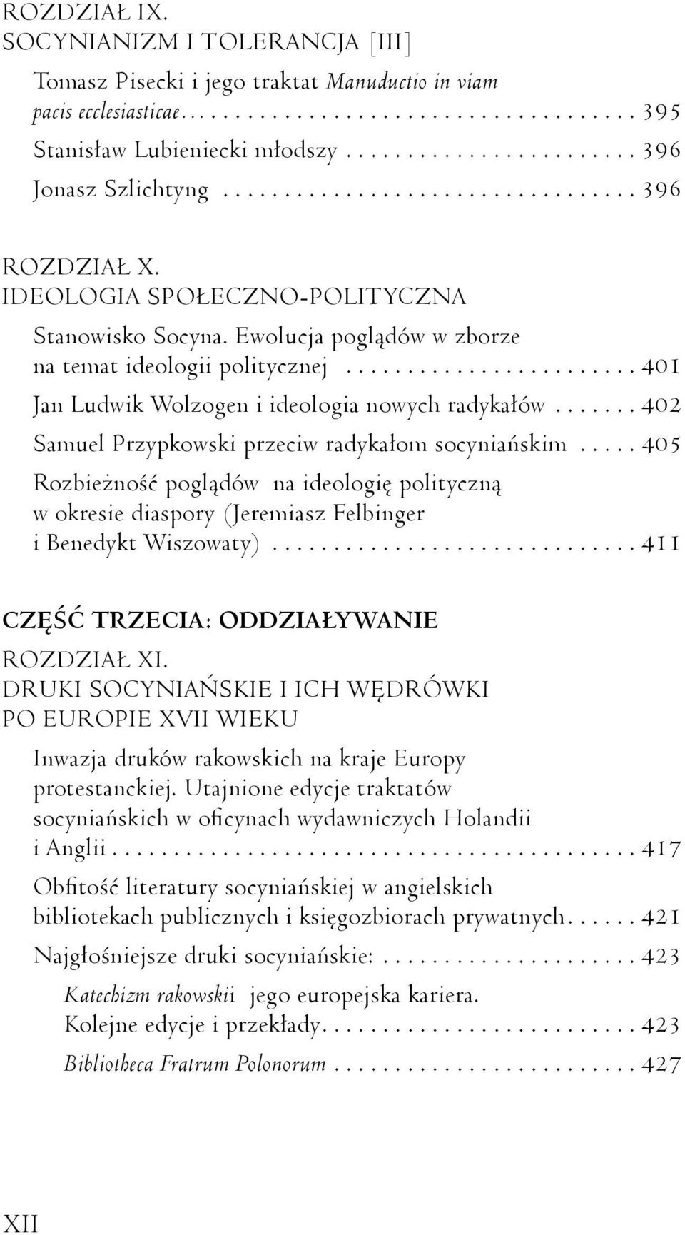 Ewolucja poglądów w zborze na temat ideologii politycznej........................ 401 Jan Ludwik Wolzogen i ideologia nowych radykałów....... 402 Samuel Przypkowski przeciw radykałom socyniańskim.