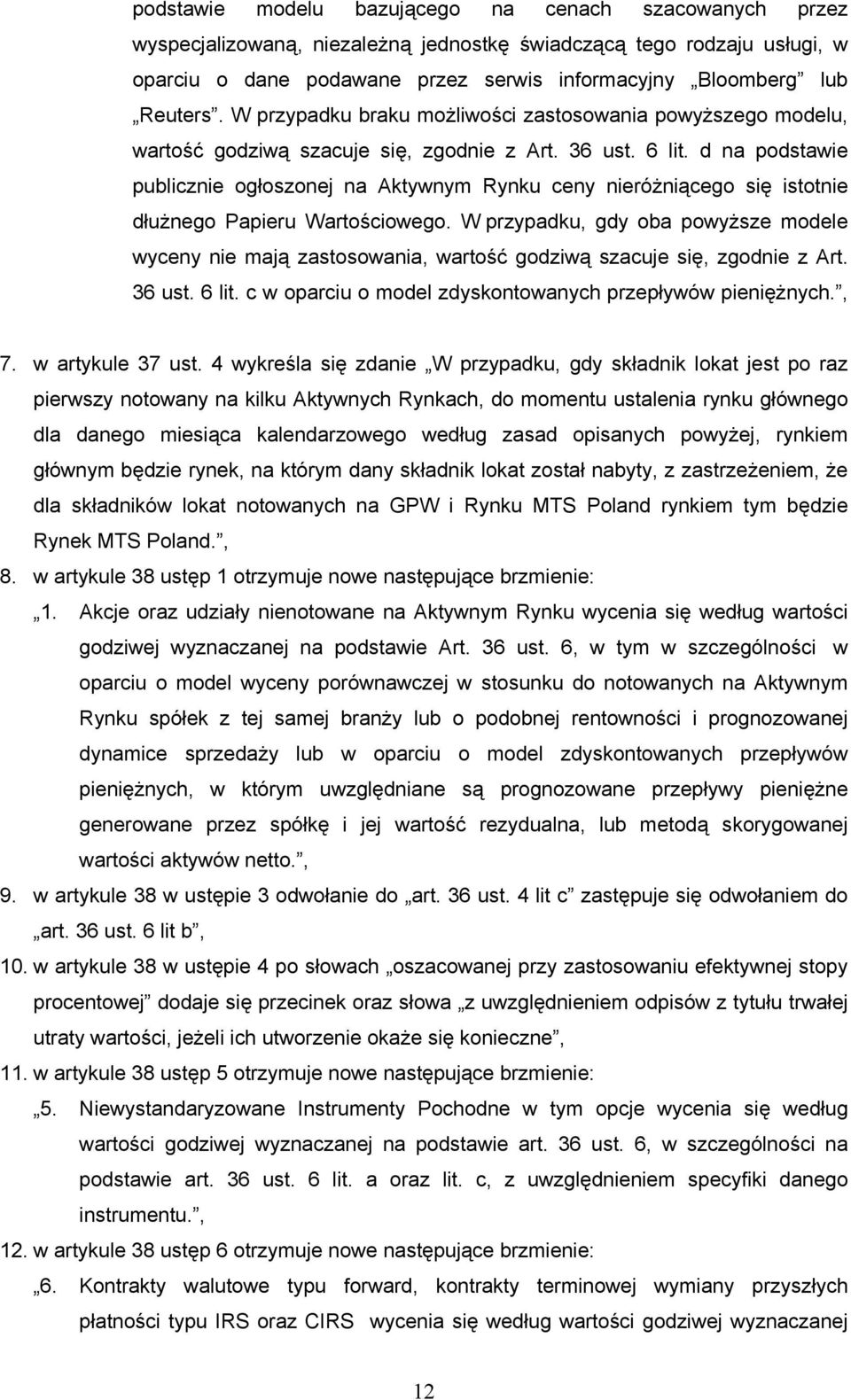 d na podstawie publicznie ogłoszonej na Aktywnym Rynku ceny nieróżniącego się istotnie dłużnego Papieru Wartościowego.