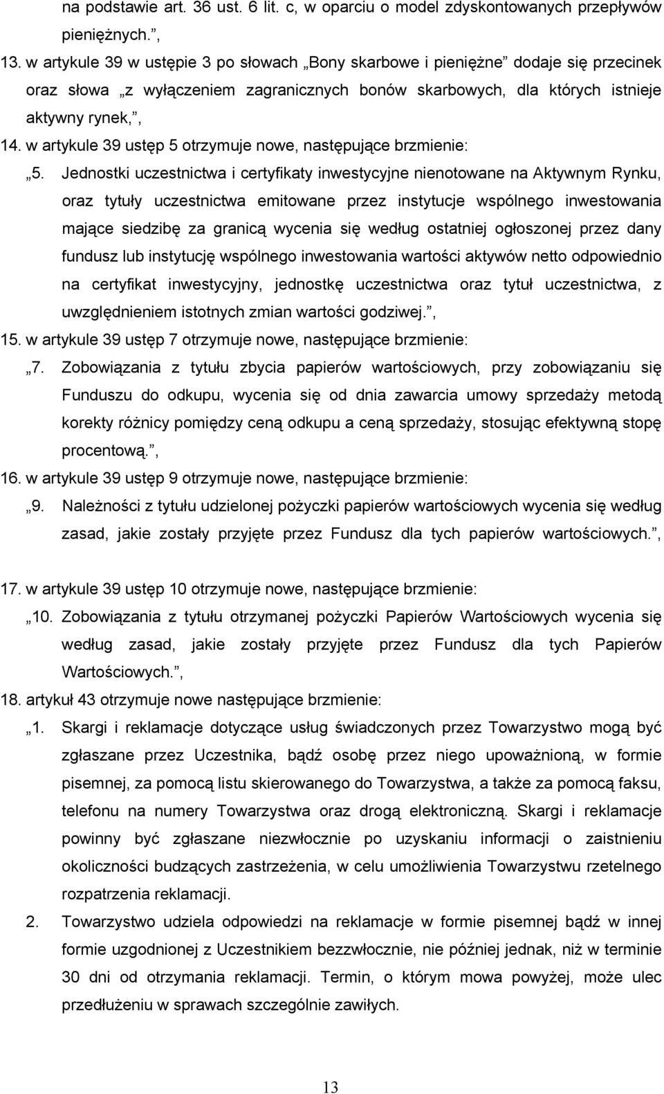 w artykule 39 ustęp 5 otrzymuje nowe, następujące brzmienie: 5.