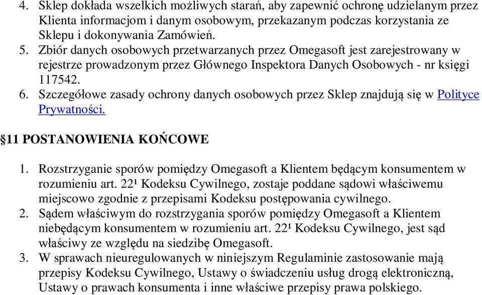 Szczegó owe zasady ochrony danych osobowych przez Sklep znajduj si w Polityce Prywatno ci. 11 POSTANOWIENIA KO COWE 1.