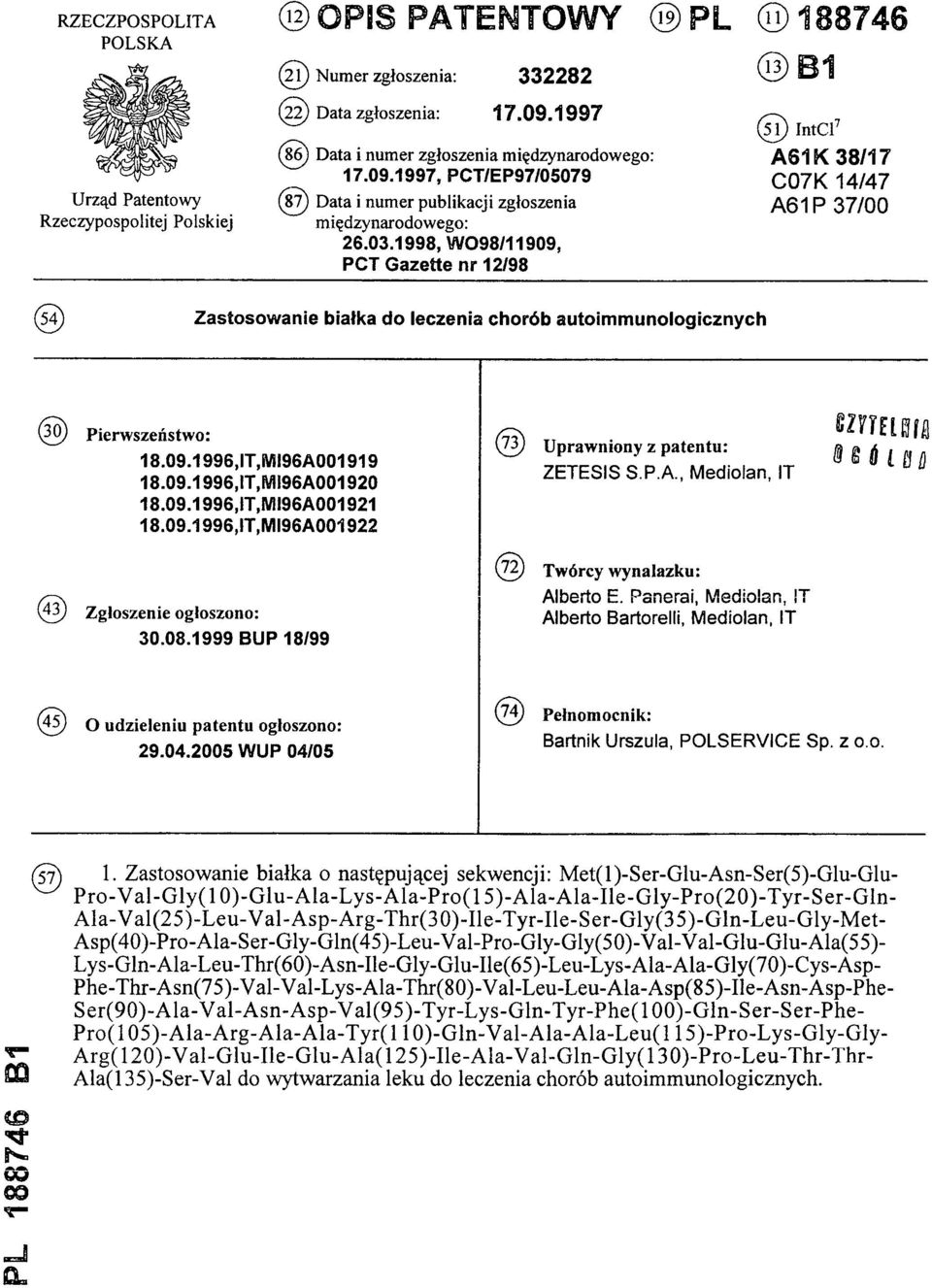 1998, WO98/11909, PCT Gazette nr 12/98 (11) 188746 (13) B1 (51) IntCl7 A61K 38/17 C07K 14/47 A61P 37/00 (54) Zastosowanie białka do leczenia chorób autoimmunologicznych (30) Pierwszeństwo: 18.09.1996,IT,MI96A001919 18.