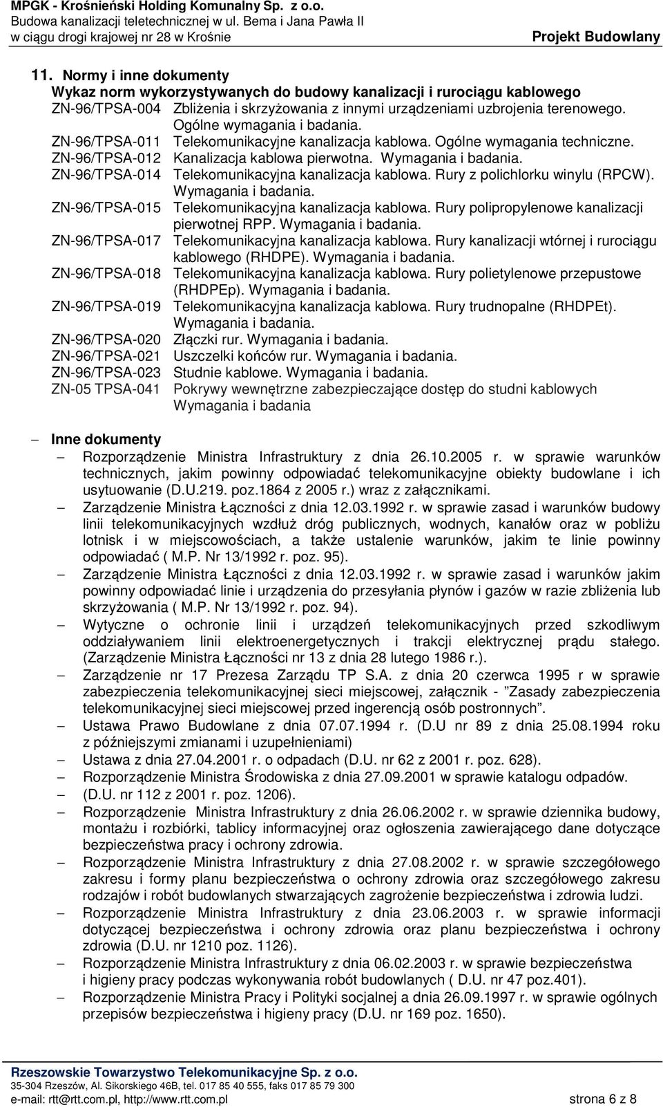 ZN-96/TPSA-014 Telekomunikacyjna kanalizacja kablowa. Rury z polichlorku winylu (RPCW). Wymagania i badania. ZN-96/TPSA-015 Telekomunikacyjna kanalizacja kablowa.