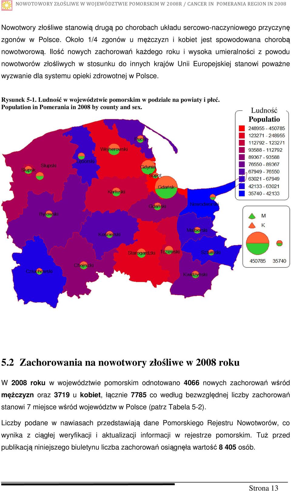 Rysunek 5-1. Ludność w województwie pomorskim w podziale na powiaty i płeć. Population in Pomerania in 2008 by county and sex. Ludność Populatio 5.