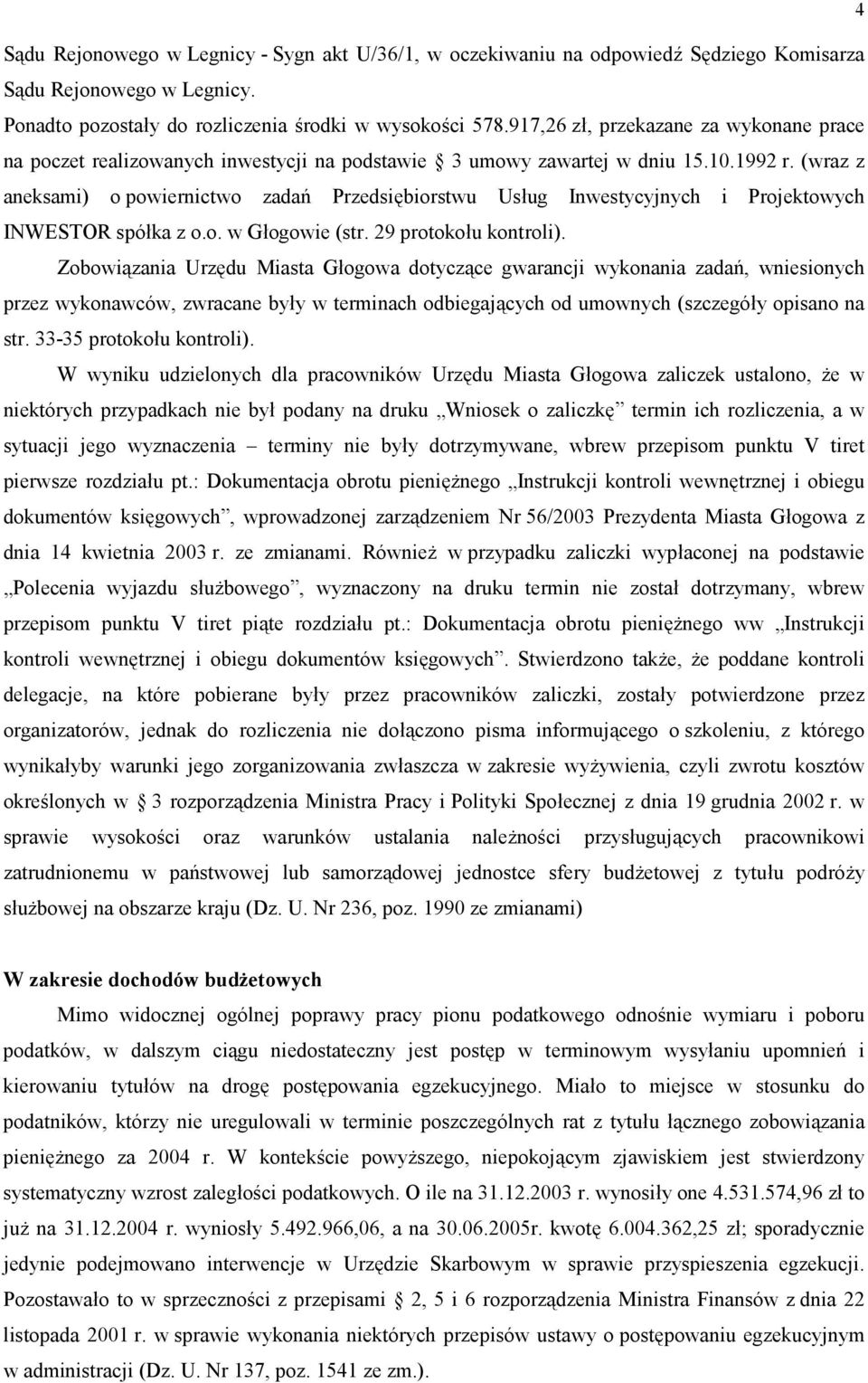 (wraz z aneksami) o powiernictwo zada; Przedsi3biorstwu Usug Inwestycyjnych i Projektowych INWESTOR spóka z o.o. w Gogowie (str. 29 protokou kontroli).