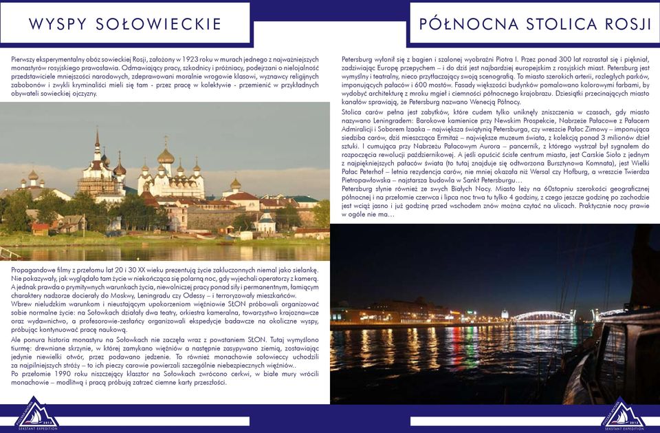 kryminaliści mieli się tam - przez pracę w kolektywie - przemienić w przykładnych obywateli sowieckiej ojczyzny. Petersburg wyłonił się z bagien i szalonej wyobraźni Piotra I.