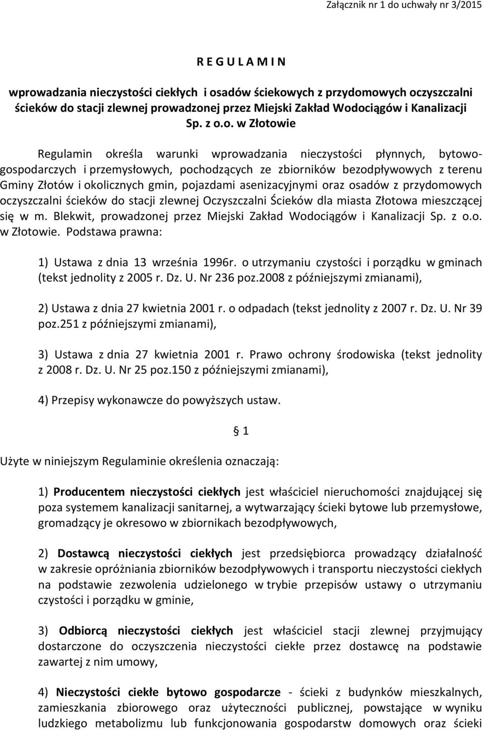 Gminy Złotów i okolicznych gmin, pojazdami asenizacyjnymi oraz osadów z przydomowych oczyszczalni ścieków do stacji zlewnej Oczyszczalni Ścieków dla miasta Złotowa mieszczącej się w m.