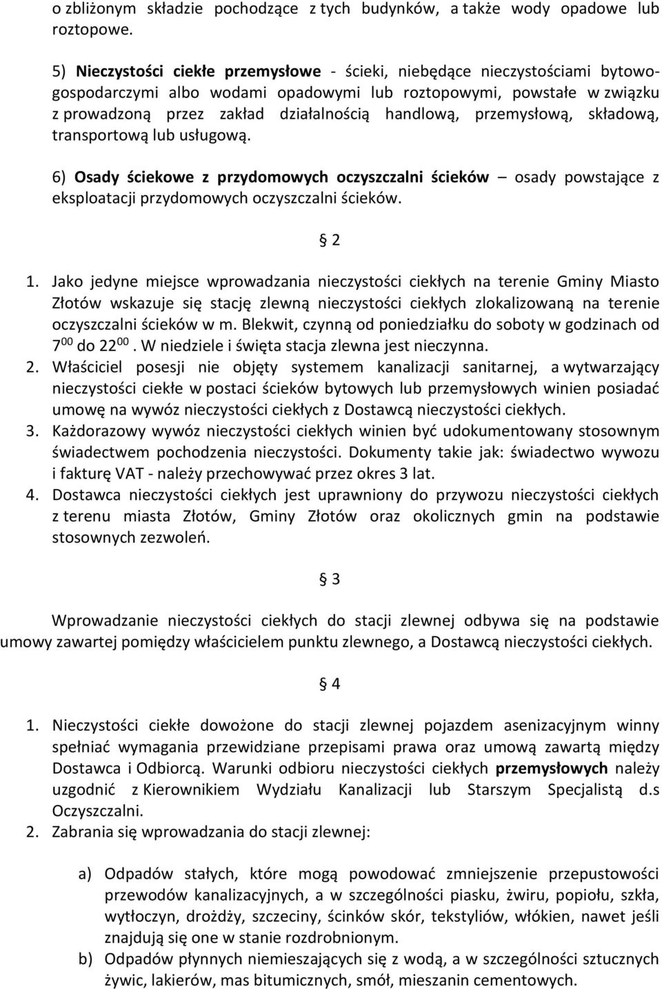 przemysłową, składową, transportową lub usługową. 6) Osady ściekowe z przydomowych oczyszczalni ścieków osady powstające z eksploatacji przydomowych oczyszczalni ścieków. 2 1.