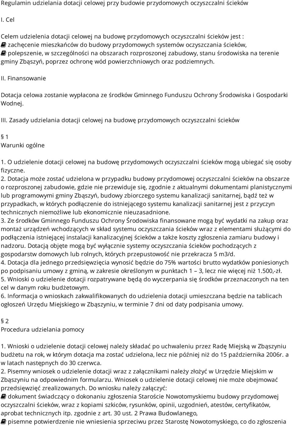 obszarach rozproszonej zabudowy, stanu środowiska na terenie gminy Zbąszyń, poprzez ochronę wód powierzchniowych oraz podziemnych. II.