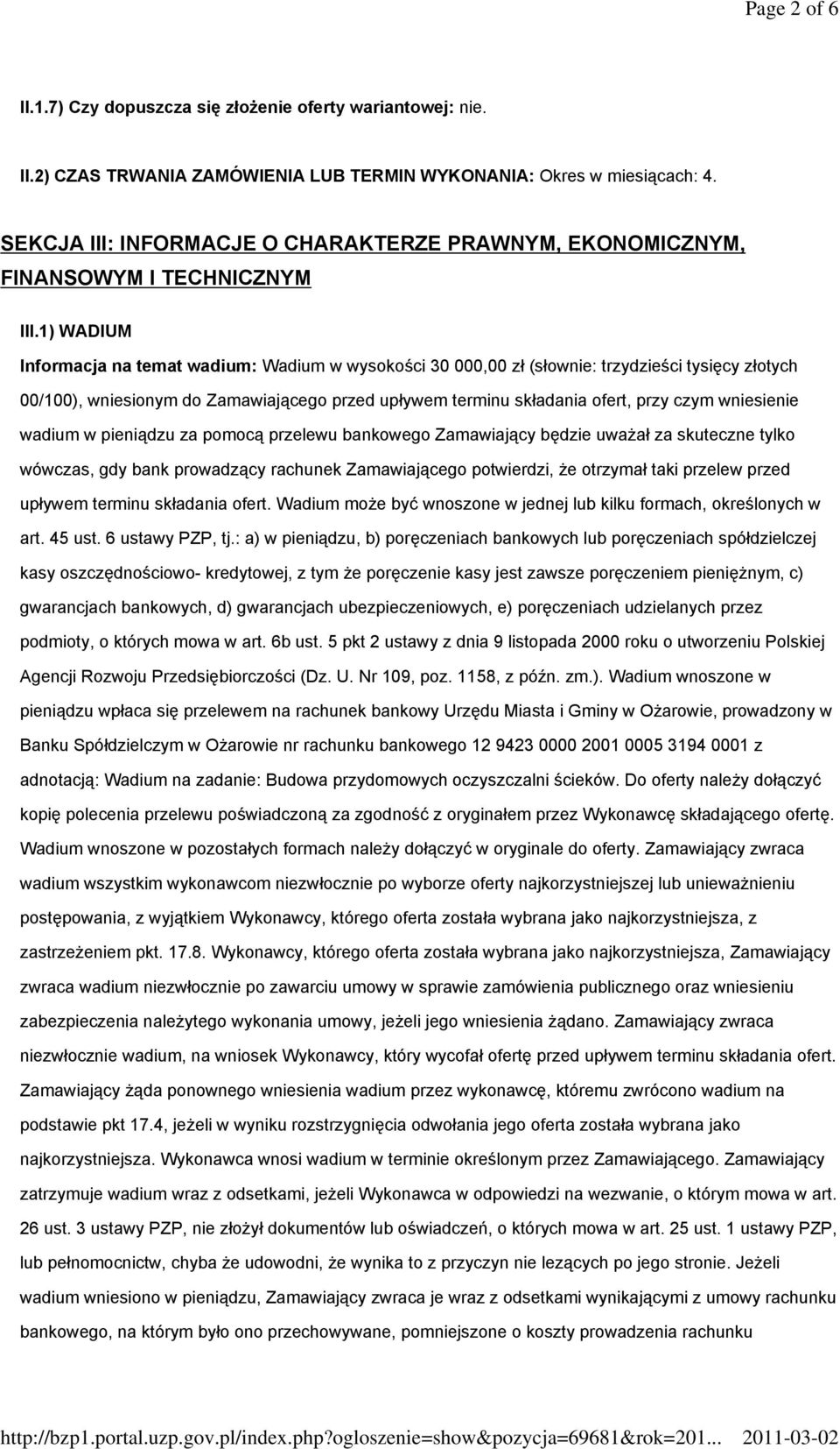 1) WADIUM Informacja na temat wadium: Wadium w wysokości 30 000,00 zł (słownie: trzydzieści tysięcy złotych 00/100), wniesionym do Zamawiającego przed upływem terminu składania ofert, przy czym