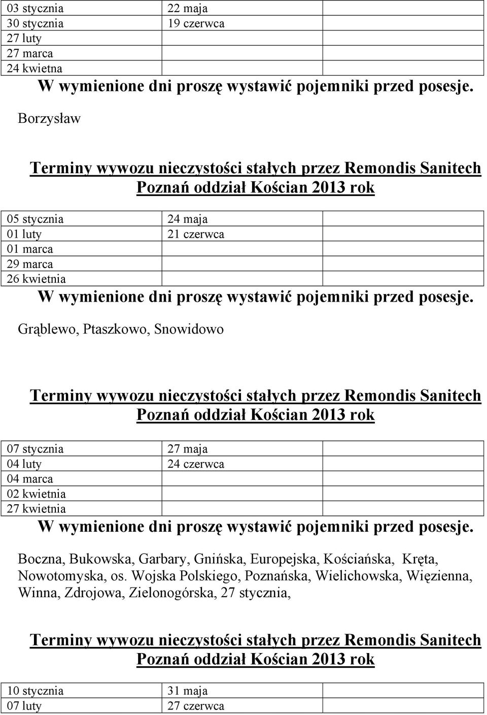 02 kwietnia 27 kwietnia Boczna, Bukowska, Garbary, Gnińska, Europejska, Kościańska, Kręta, Nowotomyska, os.