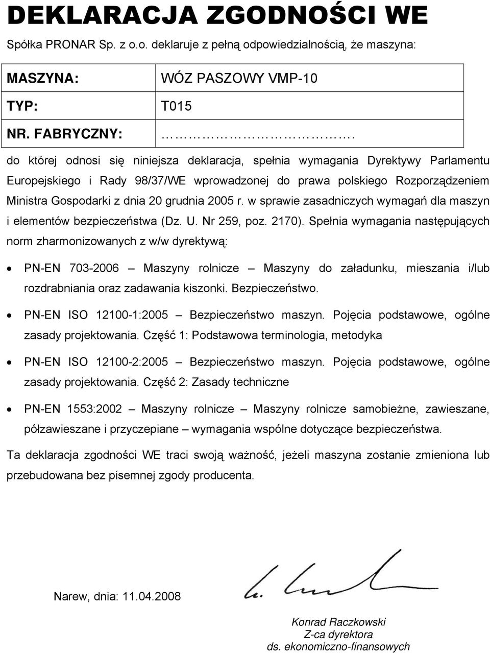 2005 r. w sprawie zasadniczych wymagań dla maszyn i elementów bezpieczeństwa (Dz. U. Nr 259, poz. 2170).