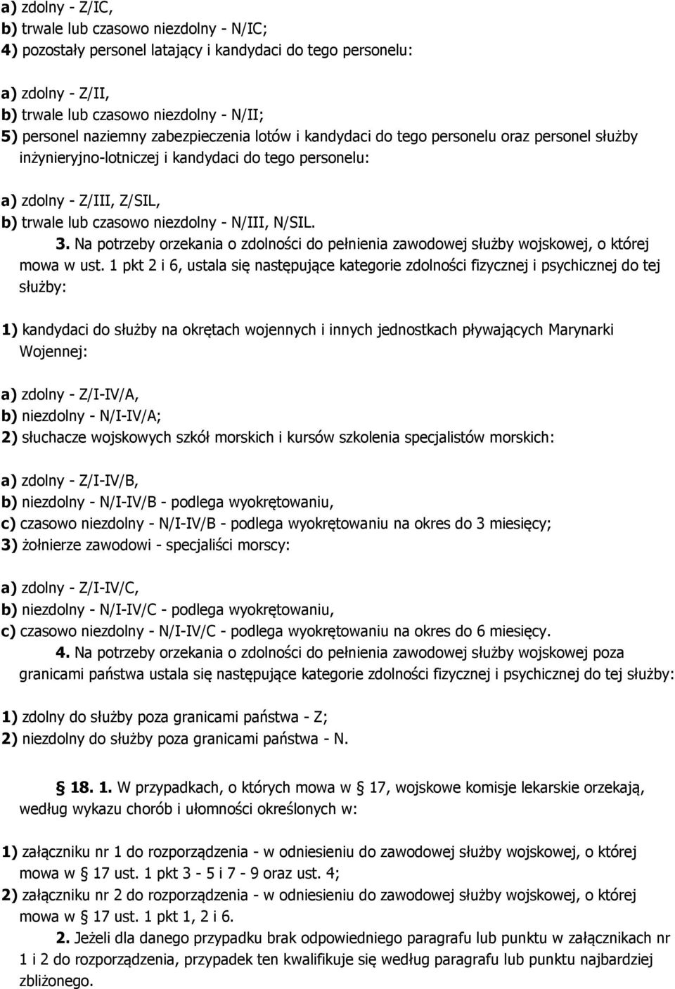 3. Na potrzeby orzekania o zdolności do pełnienia zawodowej służby wojskowej, o której mowa w ust.