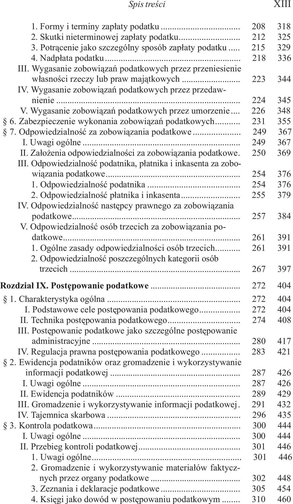 Wygasanie zobowi¹zañ podatkowych przez umorzenie... 226 348 6. Zabezpieczenie wykonania zobowi¹zañ podatkowych... 231 355 7. Odpowiedzialnoœæ za zobowi¹zania podatkowe... 249 367 I. Uwagi ogólne.