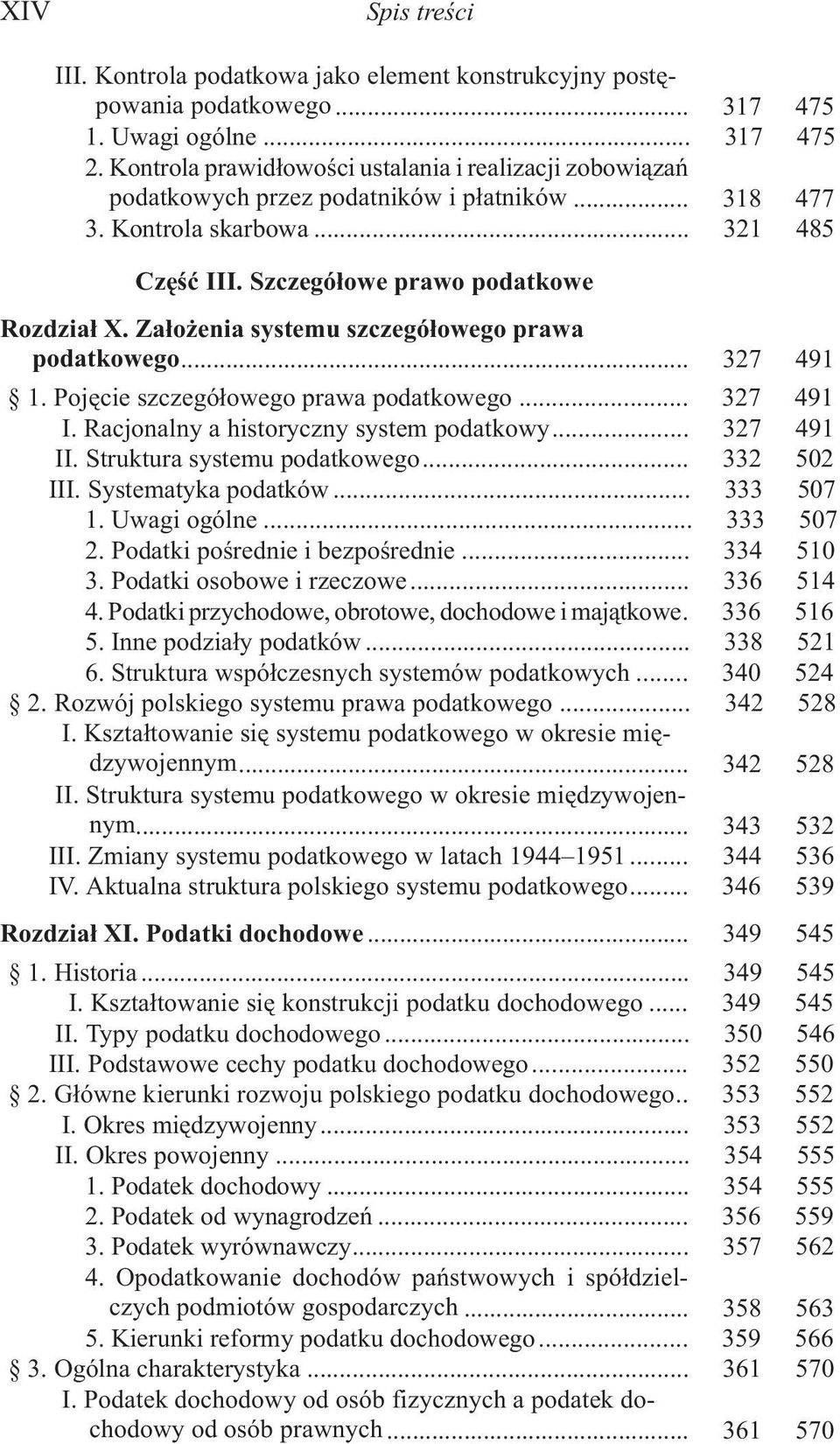 Za³o enia systemu szczegó³owego prawa podatkowego... 327 491 1. Pojêcie szczegó³owego prawa podatkowego... 327 491 I. Racjonalny a historyczny system podatkowy... 327 491 II.