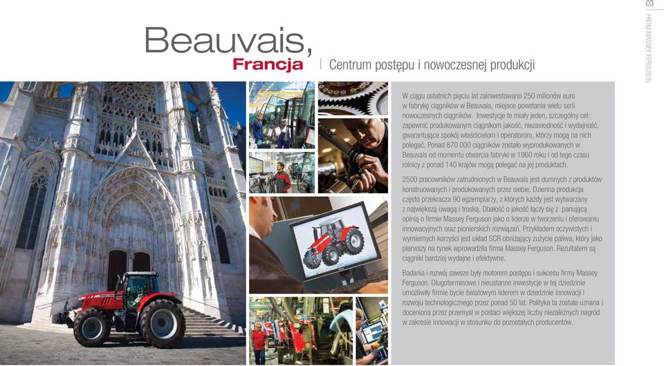 Ponad 870 000 ciągników zostało wyprodukowanych w Beauvais od momentu otwarcia fabryki w 1960 roku i od tego czasu rolnicy z ponad 140 krajów mogą polegać na jej produktach.