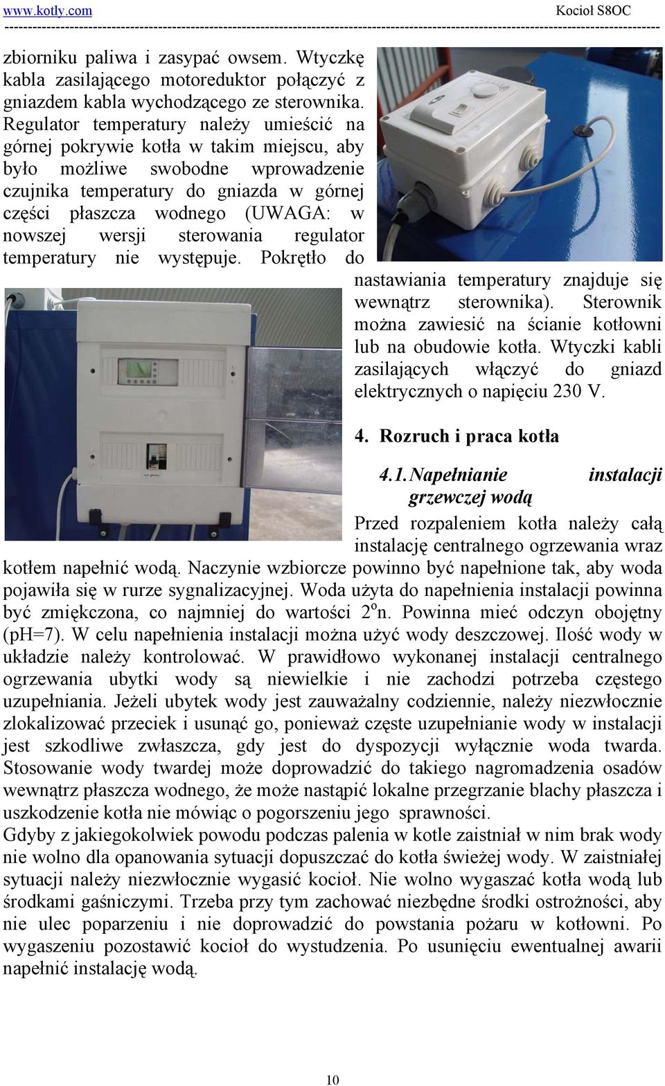 nowszej wersji sterowania regulator temperatury nie występuje. Pokrętło do nastawiania temperatury znajduje się wewnątrz sterownika).