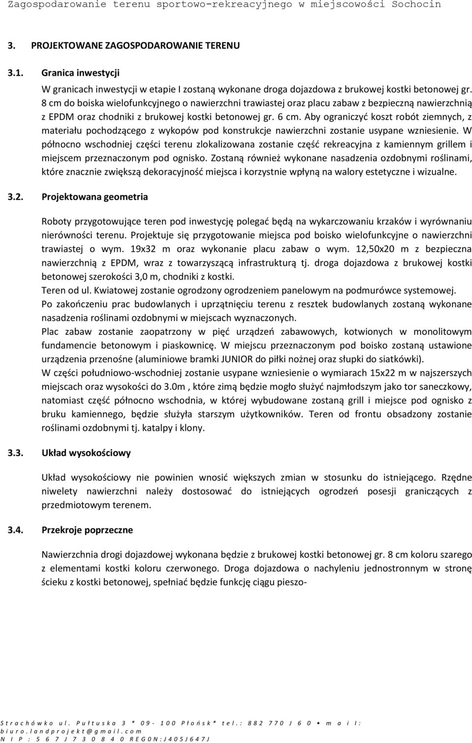 Aby ograniczyć koszt robót ziemnych, z materiału pochodzącego z wykopów pod konstrukcje nawierzchni zostanie usypane wzniesienie.