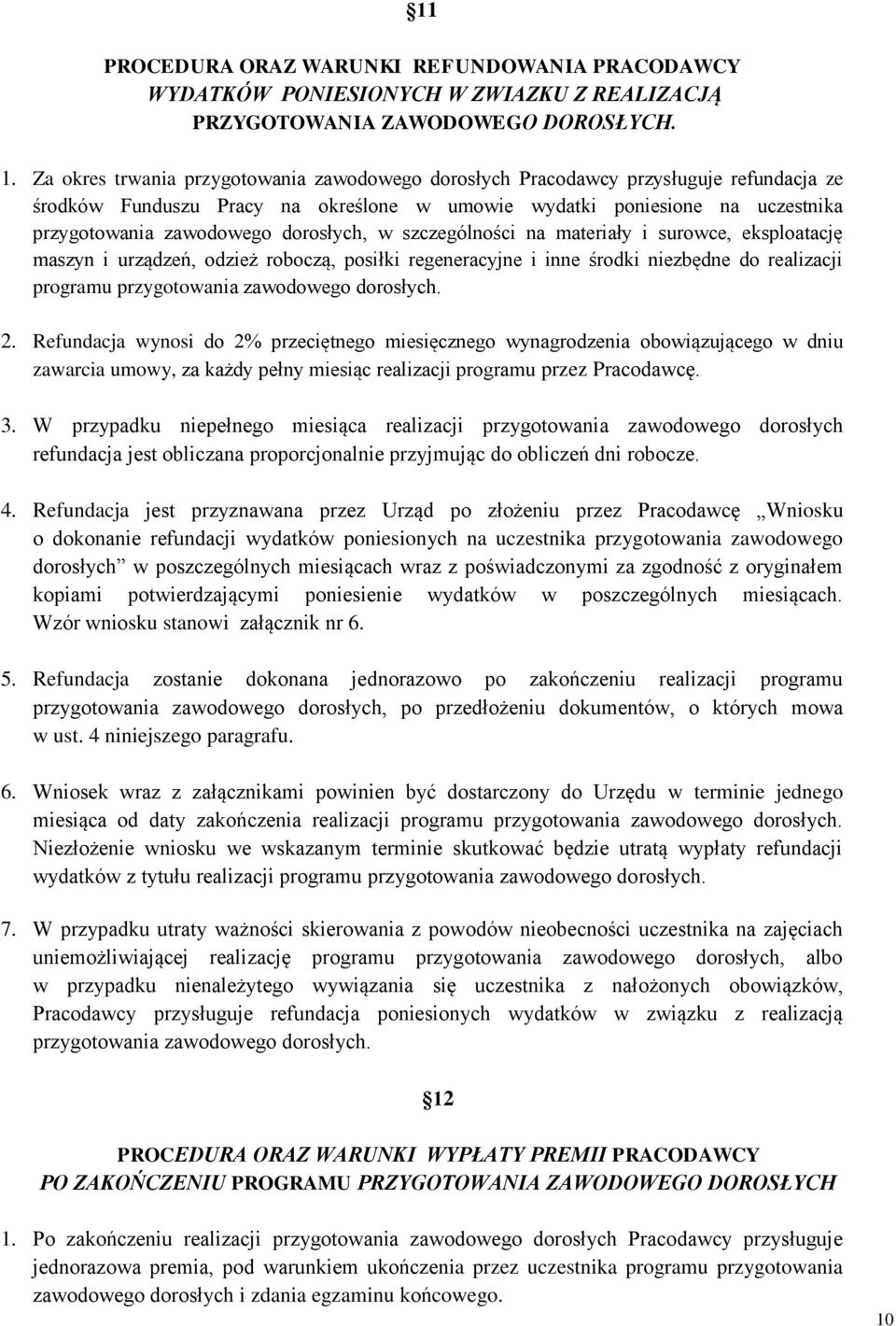 dorosłych, w szczególności na materiały i surowce, eksploatację maszyn i urządzeń, odzież roboczą, posiłki regeneracyjne i inne środki niezbędne do realizacji programu przygotowania zawodowego