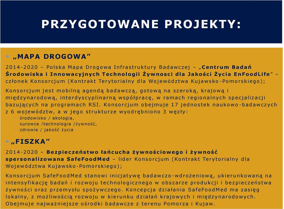 g o tową n a s zeroką, k ra jową i m iędzynarodową, interdyscyplinarną w s p ó łpra c ę, w ra m a c h r e g ionalnych s p e c jalizacji b a z u jących n a p r o g ra m a c h R SI.