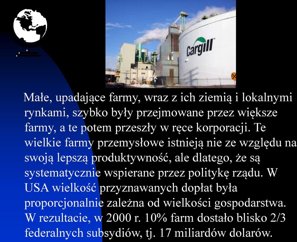 Te wielkie farmy przemysłowe istnieją nie ze względu na swoją lepszą produktywność, ale dlatego, że są systematycznie