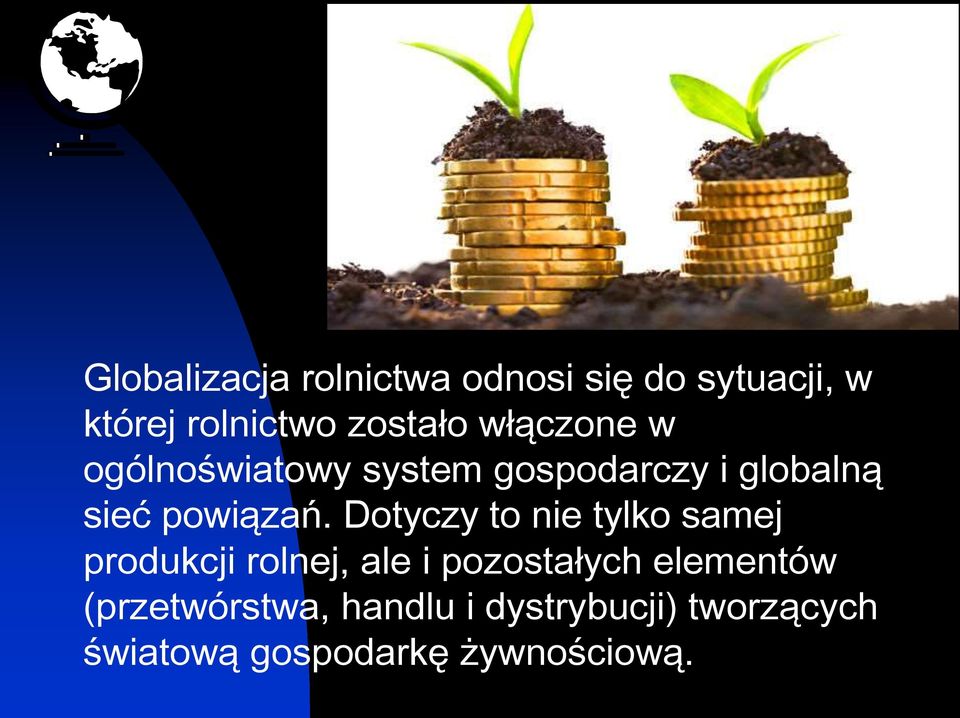 Dotyczy to nie tylko samej produkcji rolnej, ale i pozostałych elementów