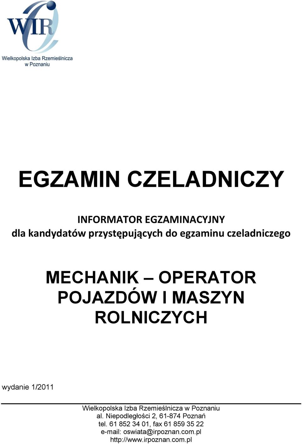 Wielkopolska Izba Rzemieślnicza w Poznaniu al. Niepodległości 2, 61-874 Poznań tel.