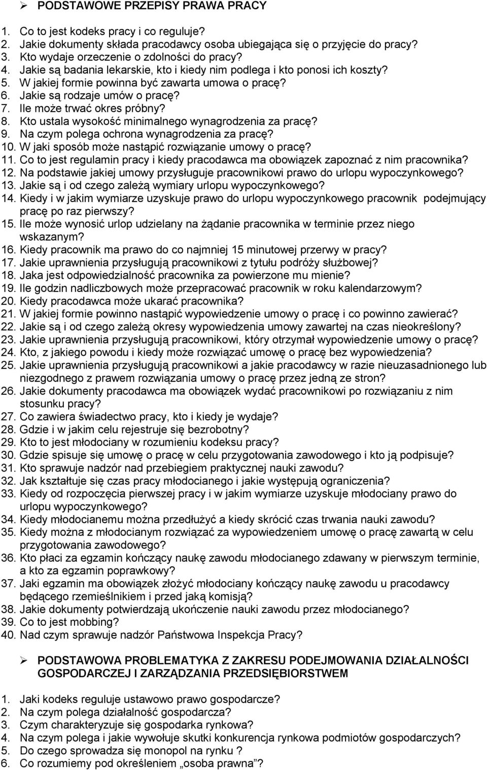 8. Kto ustala wysokość minimalnego wynagrodzenia za pracę? 9. Na czym polega ochrona wynagrodzenia za pracę? 10. W jaki sposób może nastąpić rozwiązanie umowy o pracę? 11.