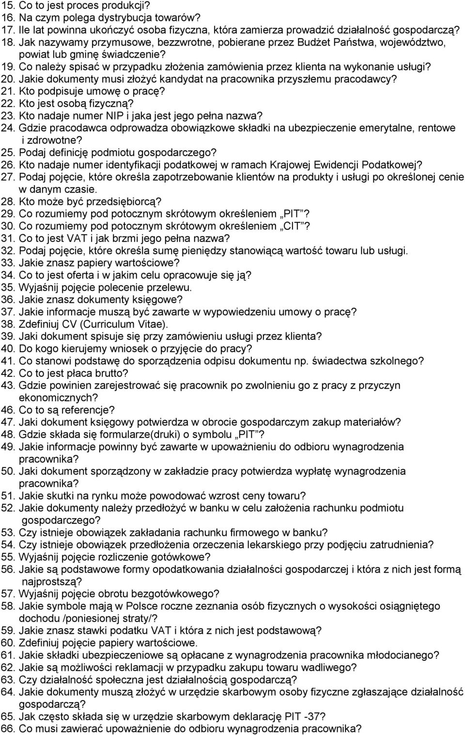 20. Jakie dokumenty musi złożyć kandydat na pracownika przyszłemu pracodawcy? 21. Kto podpisuje umowę o pracę? 22. Kto jest osobą fizyczną? 23. Kto nadaje numer NIP i jaka jest jego pełna nazwa? 24.