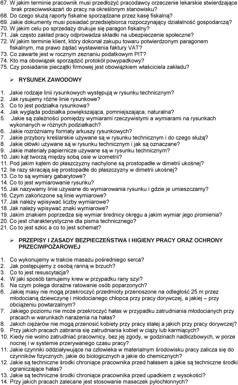 W jakim celu po sprzedaży drukuje się paragon fiskalny? 71. Jak często zakład pracy odprowadza składki na ubezpieczenie społeczne? 72.