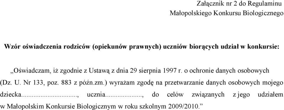 U. Nr 133, poz. 883 z późn.zm.) wyrażam zgodę na przetwarzanie danych osobowych mojego dziecka..., ucznia.