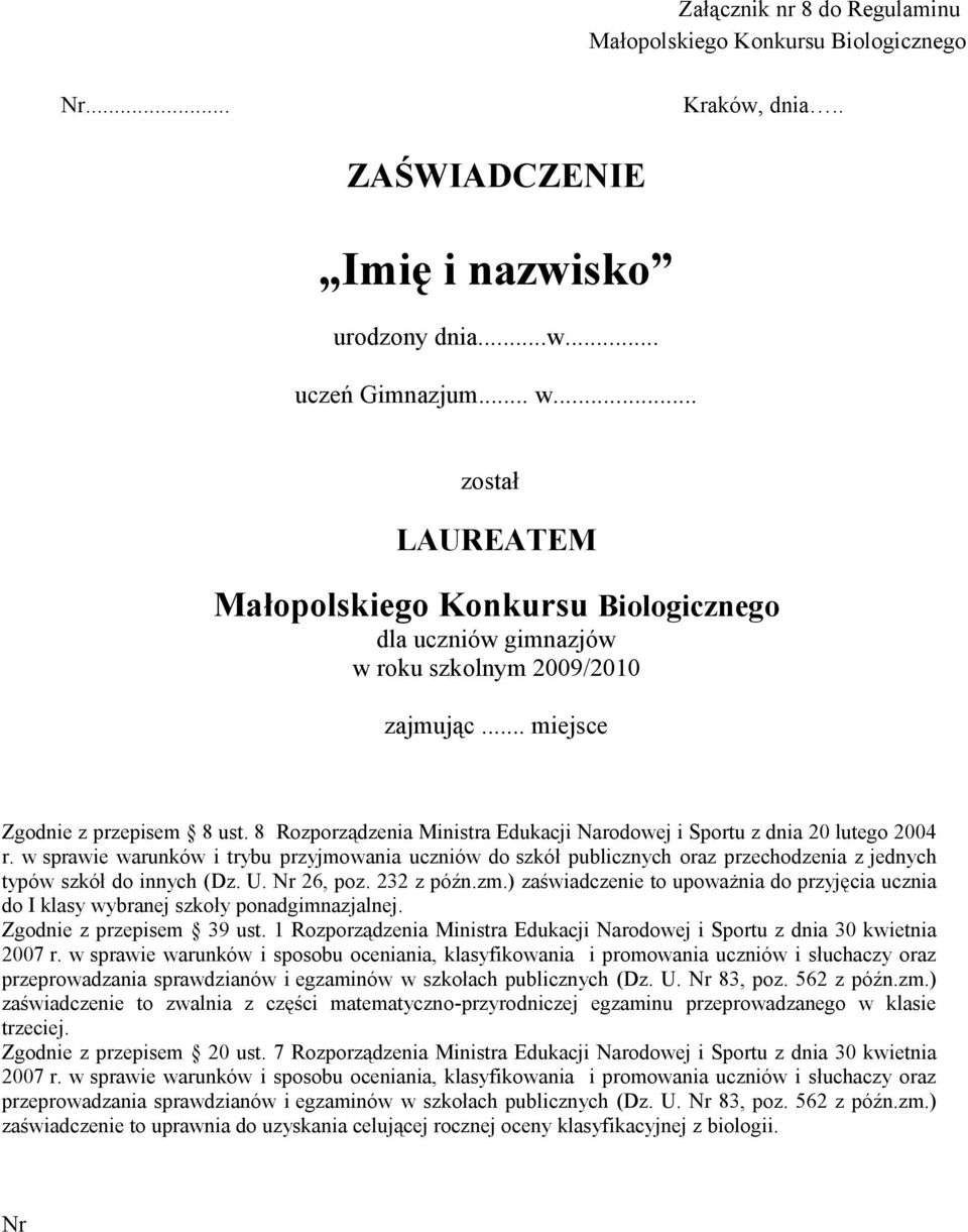 w sprawie warunków i trybu przyjmowania uczniów do szkół publicznych oraz przechodzenia z jednych typów szkół do innych (Dz. U. Nr 26, poz. 232 z późn.zm.