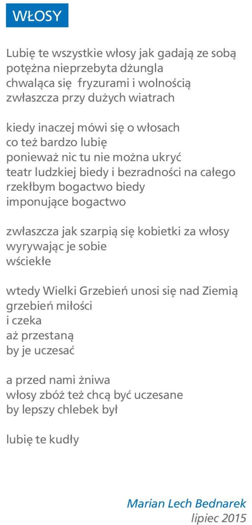 imponujące bogactwo zwłaszcza jak szarpią się kobietki za włosy wyrywając je sobie wściekłe wtedy Wielki Grzebień unosi się nad Ziemią grzebień miłości