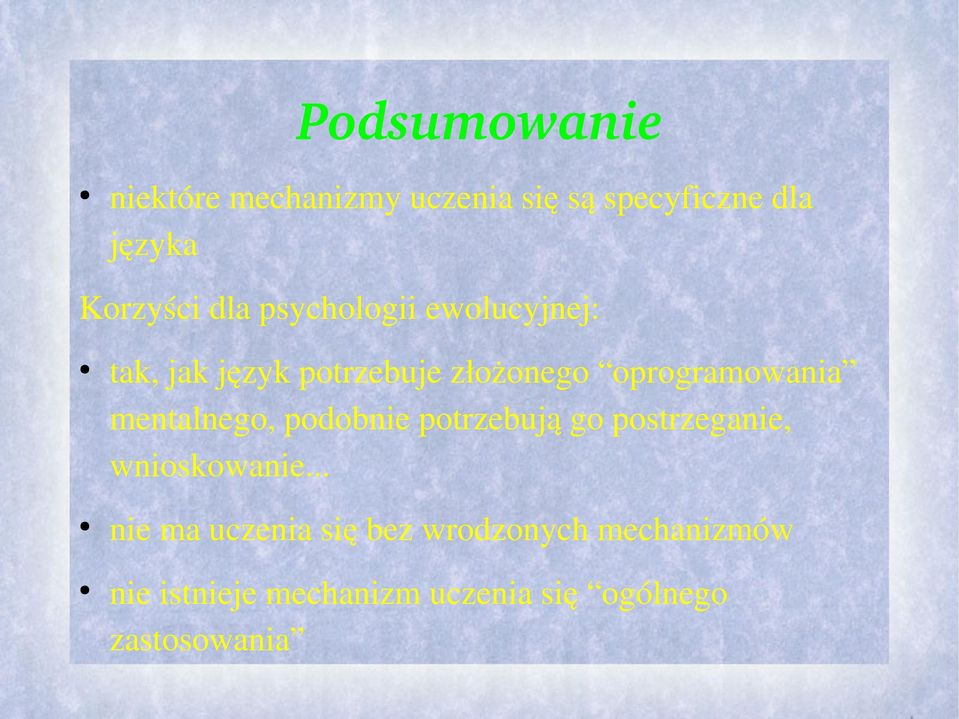 mentalnego, podobnie potrzebują go postrzeganie, wnioskowanie.