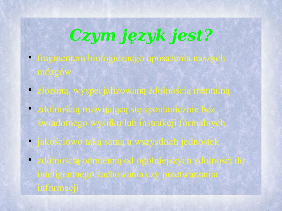 mentalną zdolnością rozwijającą się spontanicznie bez świadomego wysiłku lub instrukcji