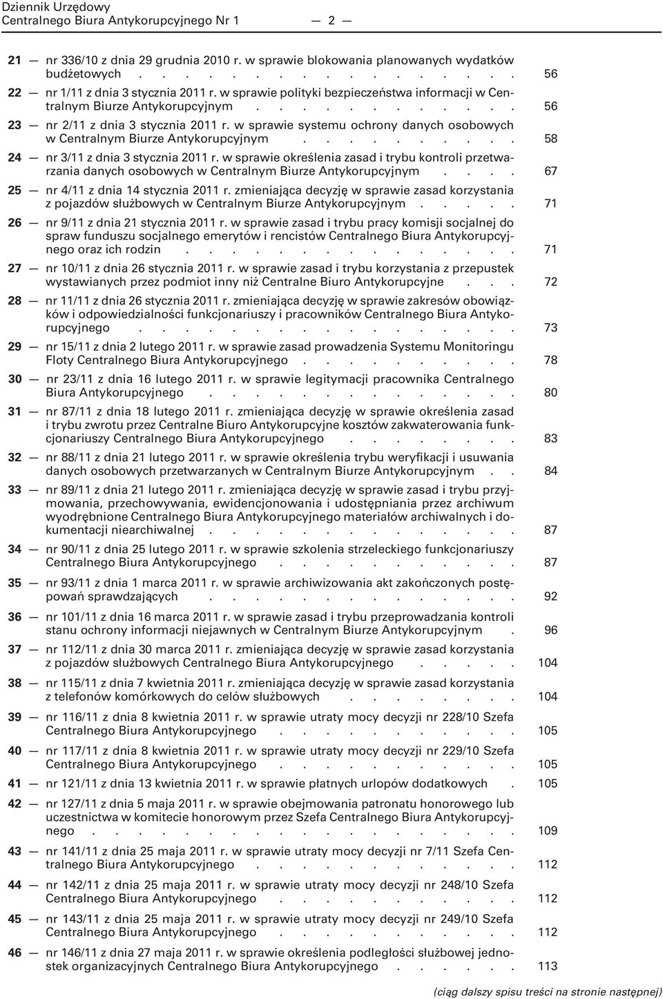 w sprawie systemu ochrony danych osobowych w Centralnym Biurze Antykorupcyjnym.......... 58 24 nr 3/11 z dnia 3 stycznia 2011 r.