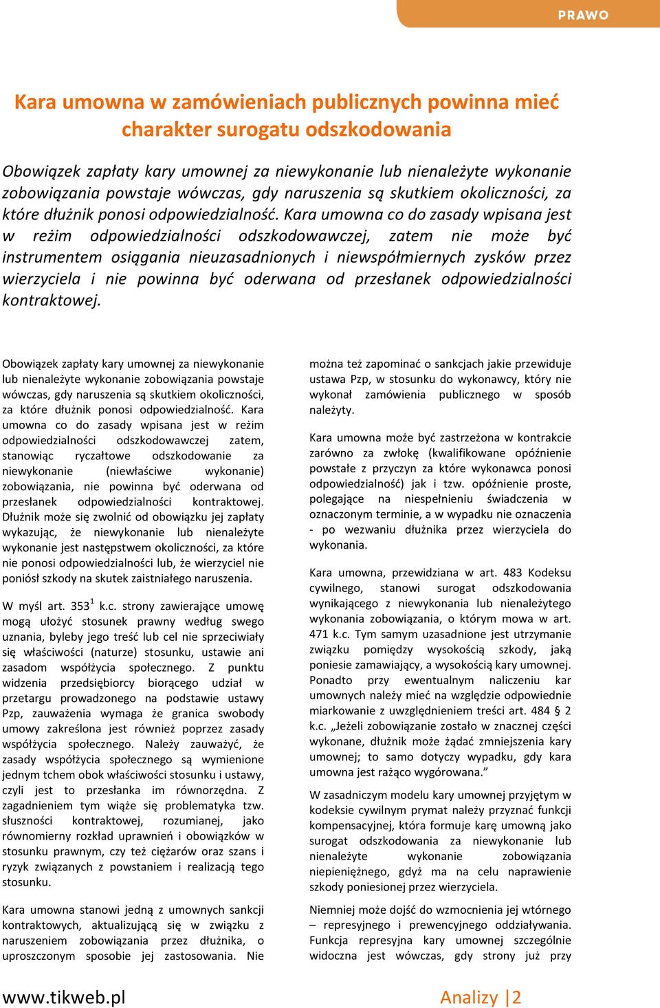 Kara umowna co do zasady wpisana jest w reżim odpowiedzialności odszkodowawczej, zatem nie może być instrumentem osiągania nieuzasadnionych i niewspółmiernych zysków przez wierzyciela i nie powinna