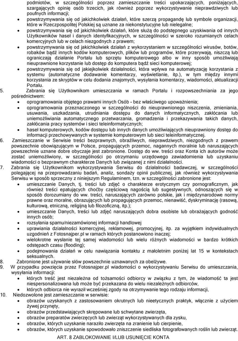 jakichkolwiek działań, które służą do podstępnego uzyskiwania od innych Użytkowników haseł i danych identyfikacyjnych, w szczególności w szeroko rozumianych celach komercyjnych lub w celach