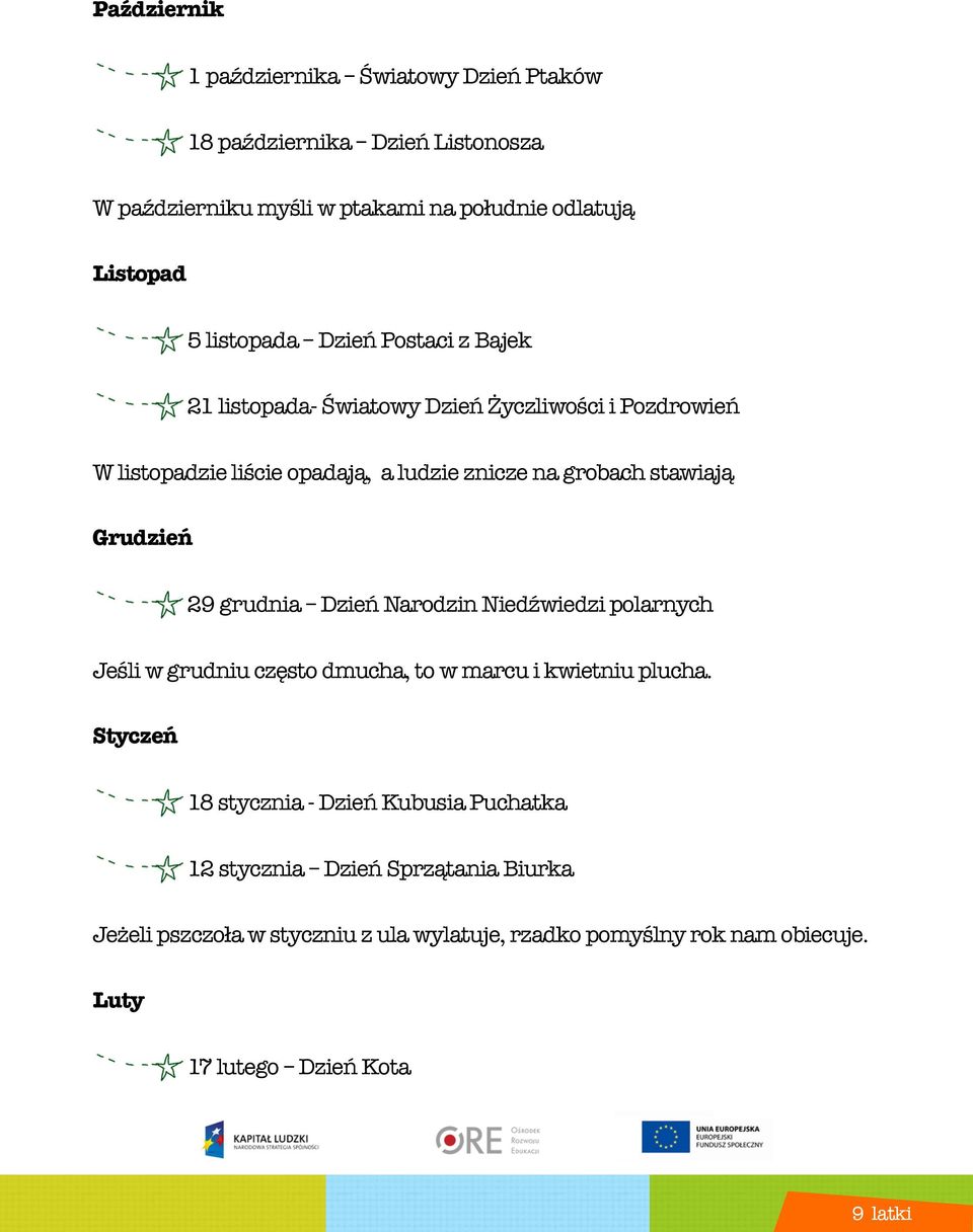 stawiają Grudzień 29 grudnia Dzień Narodzin Niedźwiedzi polarnych Jeśli w grudniu często dmucha, to w marcu i kwietniu plucha.