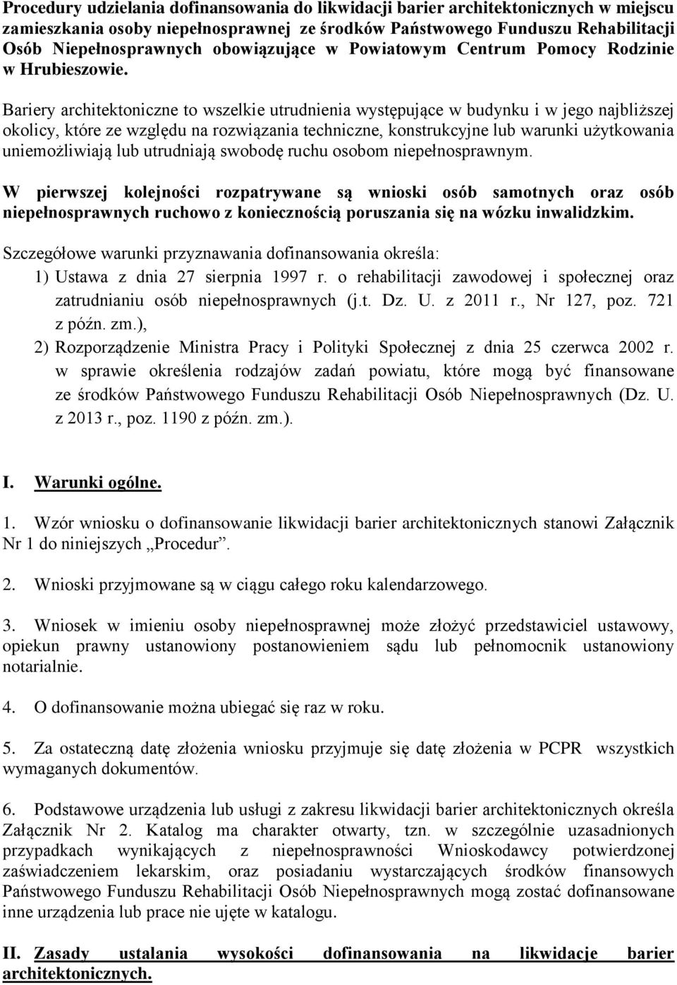 Bariery architektoniczne to wszelkie utrudnienia występujące w budynku i w jego najbliższej okolicy, które ze względu na rozwiązania techniczne, konstrukcyjne lub warunki użytkowania uniemożliwiają