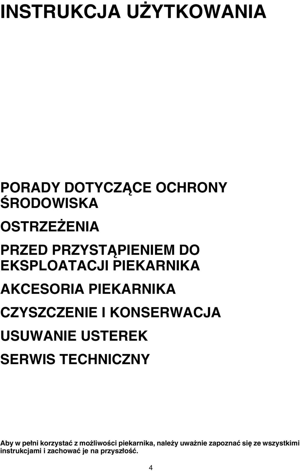 KONSERWACJA USUWANIE USTEREK SERWIS TECHNICZNY Aby w pełni korzystać z możliwości