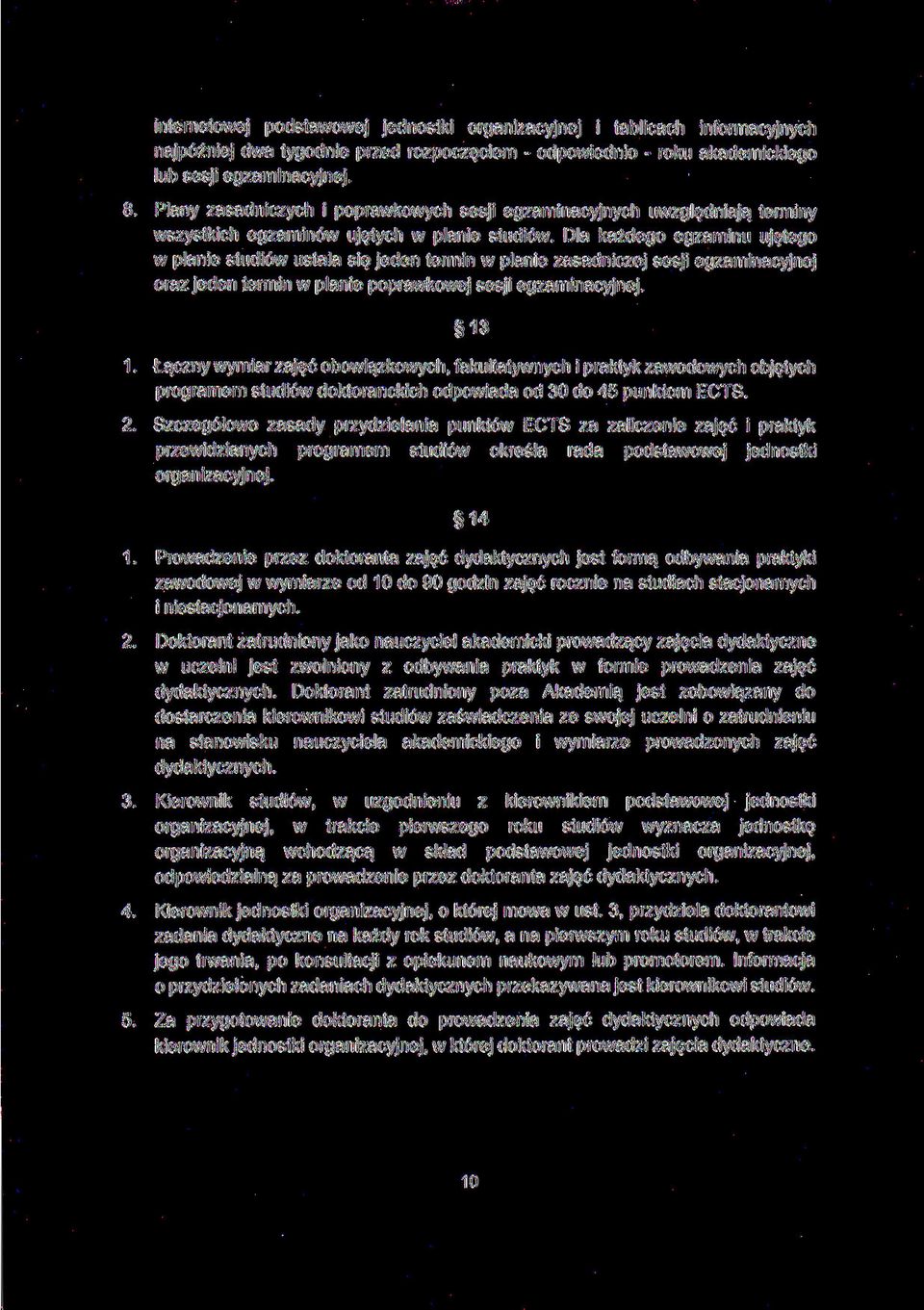 Dla każdego egzaminu ujętego w planie studiów ustala się jeden termin w planie zasadniczej sesji egzaminacyjnej oraz jeden termin w planie poprawkowej sesji egzaminacyjnej. 13 1.