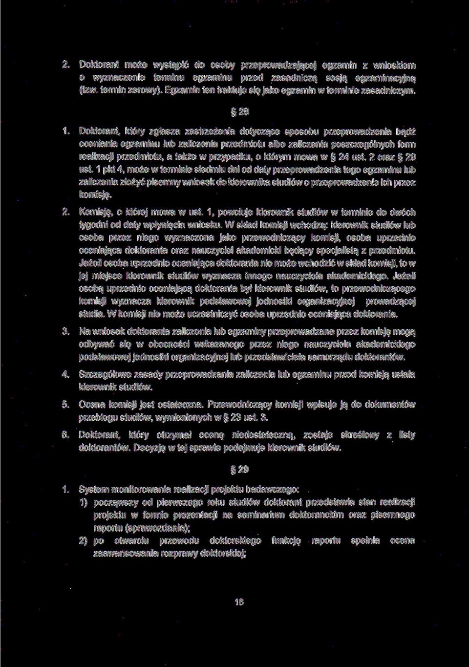 Doktorant, który zgłasza zastrzeżenia dotyczące sposobu przeprowadzenia bądź oceniania egzaminu lub zaliczenia przedmiotu albo zaliczenia poszczególnych form realizacji przedmiotu, a także w