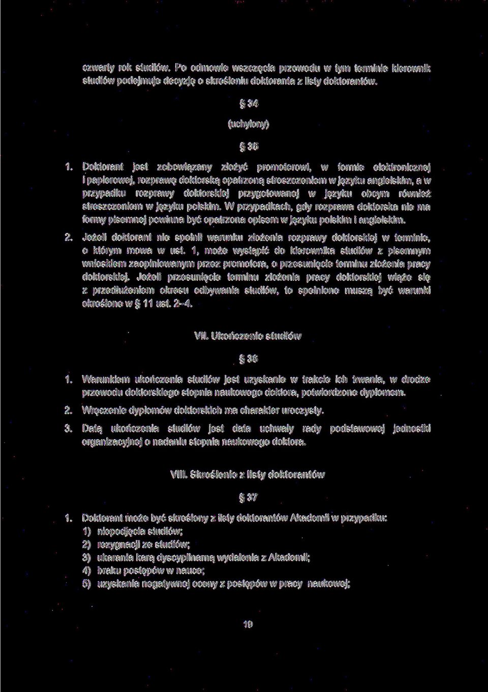 języku obcym również streszczeniem w języku polskim. W przypadkach, gdy rozprawa doktorska nie ma formy pisemnej powinna być opatrzona opisem w języku polskim i angielskim. 2.